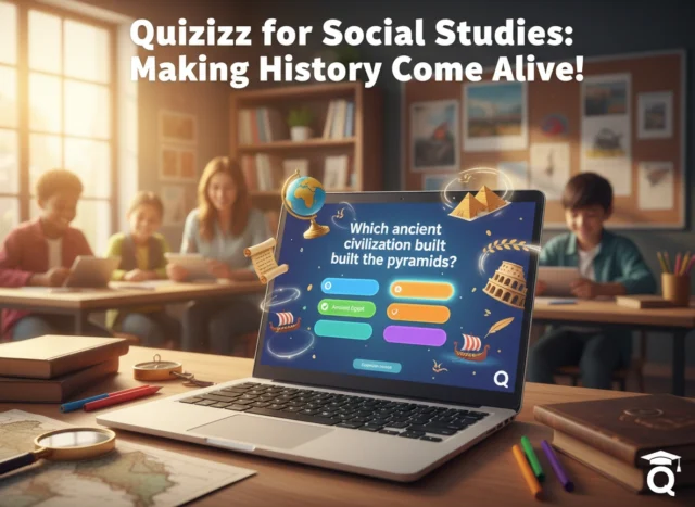 Quizizz for Social Studies: Making History Come Alive