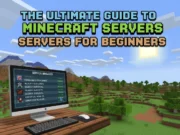 The Ultimate Guide to Minecraft Servers for Beginners The Ultimate Guide to Minecraft Servers for Beginners