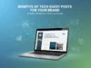 Benefits of Tech Guest Posts for Your Brand Benefits of Tech Guest Posts for Your Brand