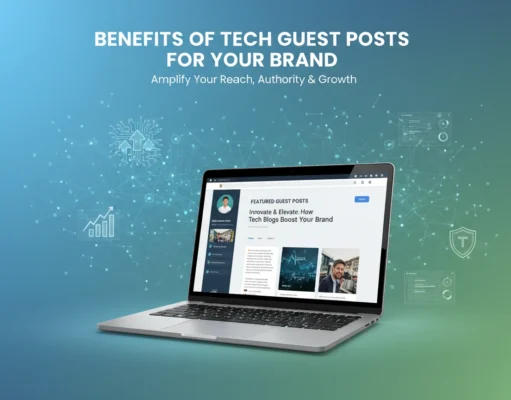 Benefits of Tech Guest Posts for Your Brand Benefits of Tech Guest Posts for Your Brand