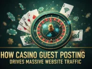 How Casino Guest Posting Drives Massive Website Traffic How Casino Guest Posting Drives Massive Website Traffic