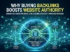 Why Buying Backlinks Boosts Website Authority Why Buying Backlinks Boosts Website Authority