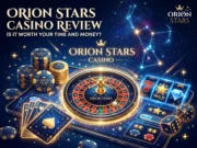 Orion Stars Casino Review: Is It Worth Your Time and Money? Orion Stars Casino Review: Is It Worth Your Time and Money?