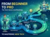 From Beginner to Pro: The Tech-Hence.com Roadmap to Mastering New Tech From Beginner to Pro: The Tech-Hence.com Roadmap to Mastering New Tech